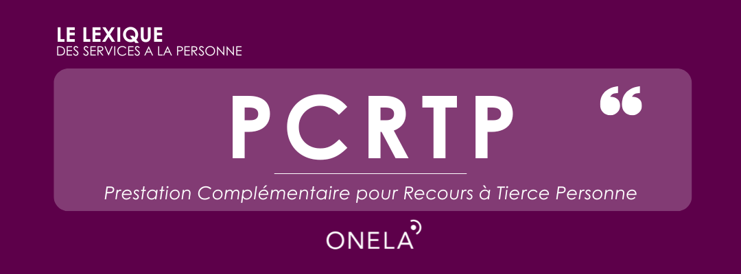 PCRTP (Prestation Complémentaire pour Recours à Tierce Personne) aide financière à domicile