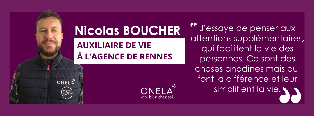 Portrait de collaborateur Nicolas BOUCHER ADV Auxiliaire de vie ONELA Rennes